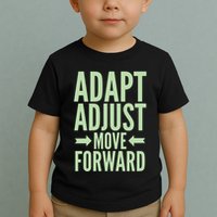 Adapt Adjust Move Forward Toddler T-Shirt