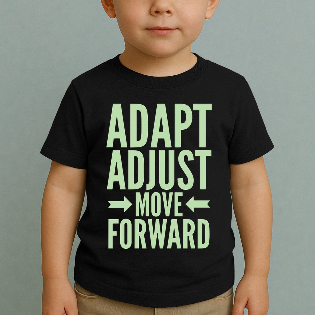 Adapt Adjust Move Forward Toddler T-Shirt