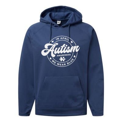 Autism Awareness Month In April We Wear Blue Performance Fleece Hoodie