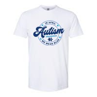 Autism Awareness Month In April We Wear Blue Softstyle CVC T-Shirt