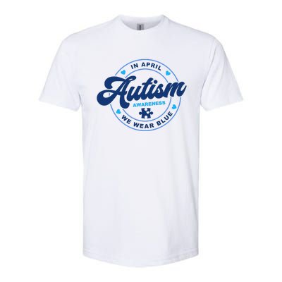 Autism Awareness Month In April We Wear Blue Softstyle CVC T-Shirt