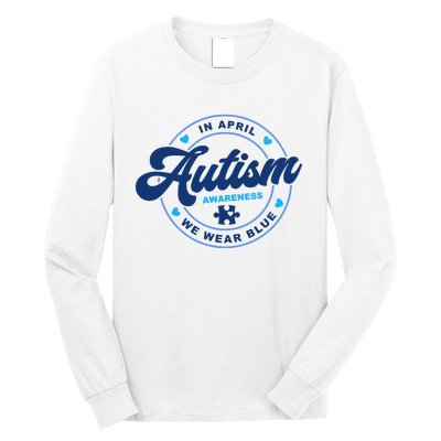 Autism Awareness Month In April We Wear Blue Long Sleeve Shirt