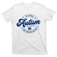 Autism Awareness Month In April We Wear Blue T-Shirt