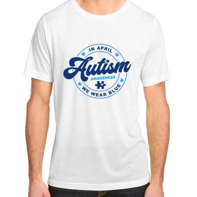 Autism Awareness Month In April We Wear Blue Adult ChromaSoft Performance T-Shirt