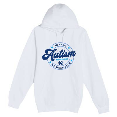 Autism Awareness Month In April We Wear Blue Premium Pullover Hoodie