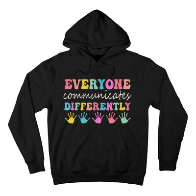 Autism Awareness Month Everyone Communicate Differently Hoodie