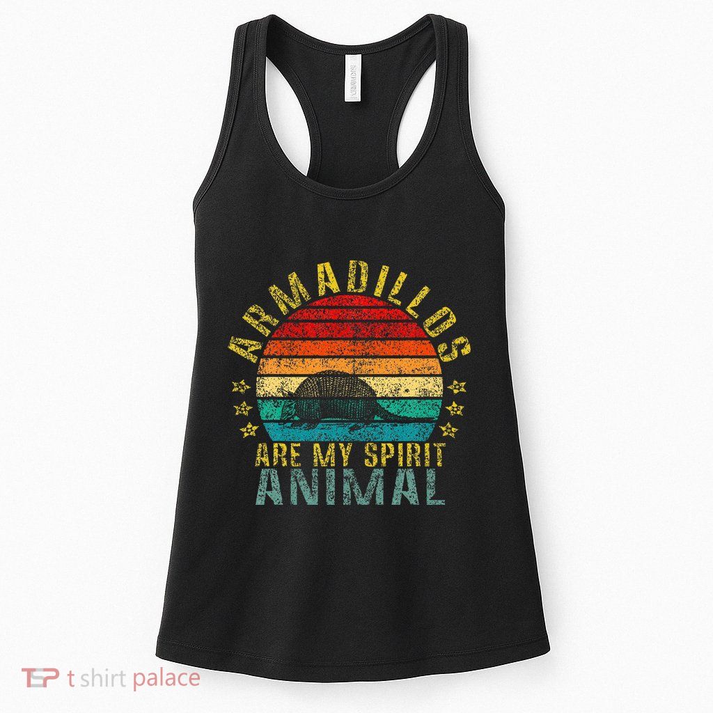 Armadillos Are My Spirit Animal Funny Womens Tank Top