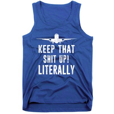 Aircraft Airplane Mechanic Gift Cool Gift Keep That Shit Up Funny Gift Tank Top