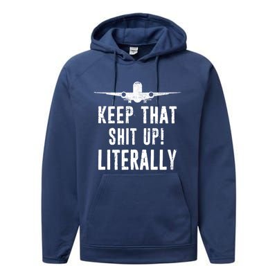 Aircraft Airplane Mechanic Gift Cool Gift Keep That Shit Up Funny Gift Performance Fleece Hoodie