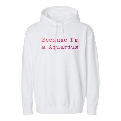 Aquarius Astrology Meaningful Gift Funny Aquarius Gift Great Gift Garment-Dyed Fleece Hoodie