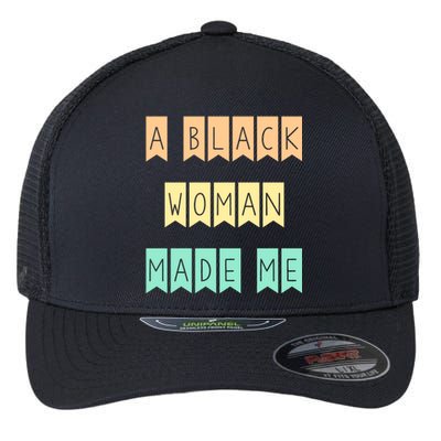 African American Mom A Black Made Me Strong Meaningful Gift Flexfit Unipanel Trucker Cap