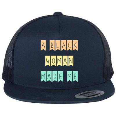 African American Mom A Black Made Me Strong Meaningful Gift Flat Bill Trucker Hat