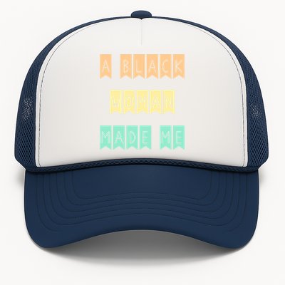 African American Mom A Black Made Me Strong Meaningful Gift Trucker Hat