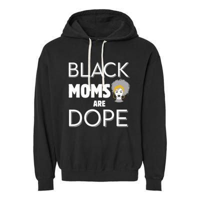 African American Mom Black Moms Are Dope Strong Melanin Gift Garment-Dyed Fleece Hoodie