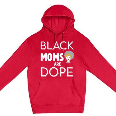 African American Mom Black Moms Are Dope Strong Melanin Gift Premium Pullover Hoodie