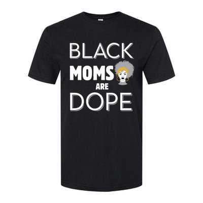 African American Mom Black Moms Are Dope Strong Melanin Gift Softstyle® CVC T-Shirt