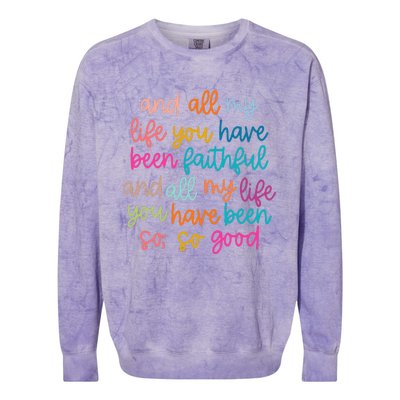 And All My Life You Have Been Faithful And All My Life Colorblast Crewneck Sweatshirt