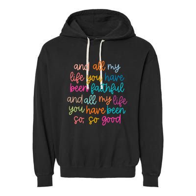 And All My Life You Have Been Faithful And All My Life Garment-Dyed Fleece Hoodie