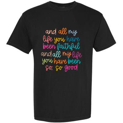 And All My Life You Have Been Faithful And All My Life Garment-Dyed Heavyweight T-Shirt