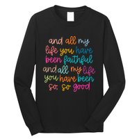 And All My Life You Have Been Faithful And All My Life Long Sleeve Shirt