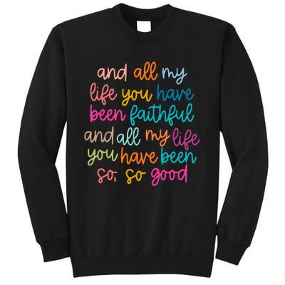 And All My Life You Have Been Faithful And All My Life Sweatshirt