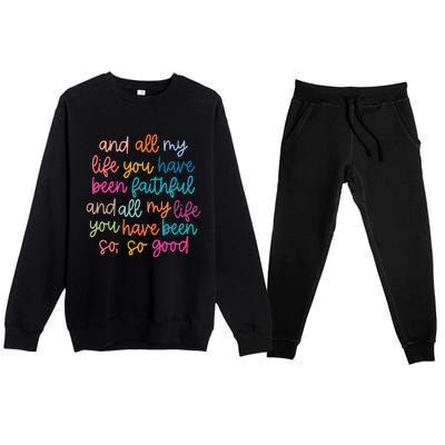 And All My Life You Have Been Faithful And All My Life Premium Crewneck Sweatsuit Set