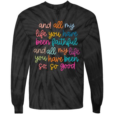 And All My Life You Have Been Faithful And All My Life Tie-Dye Long Sleeve Shirt