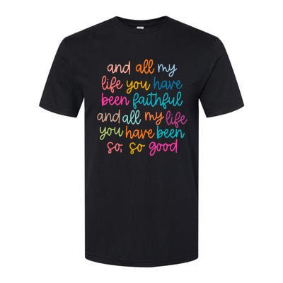 And All My Life You Have Been Faithful And All My Life Softstyle CVC T-Shirt