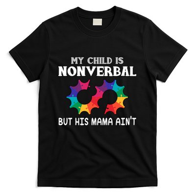 Autism Awareness My Child Non Verbal But His Mama AinT T-Shirt