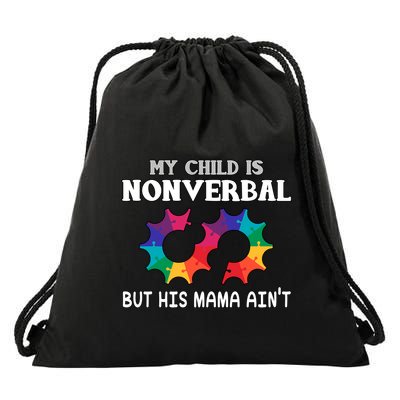 Autism Awareness My Child Non Verbal But His Mama AinT Drawstring Bag