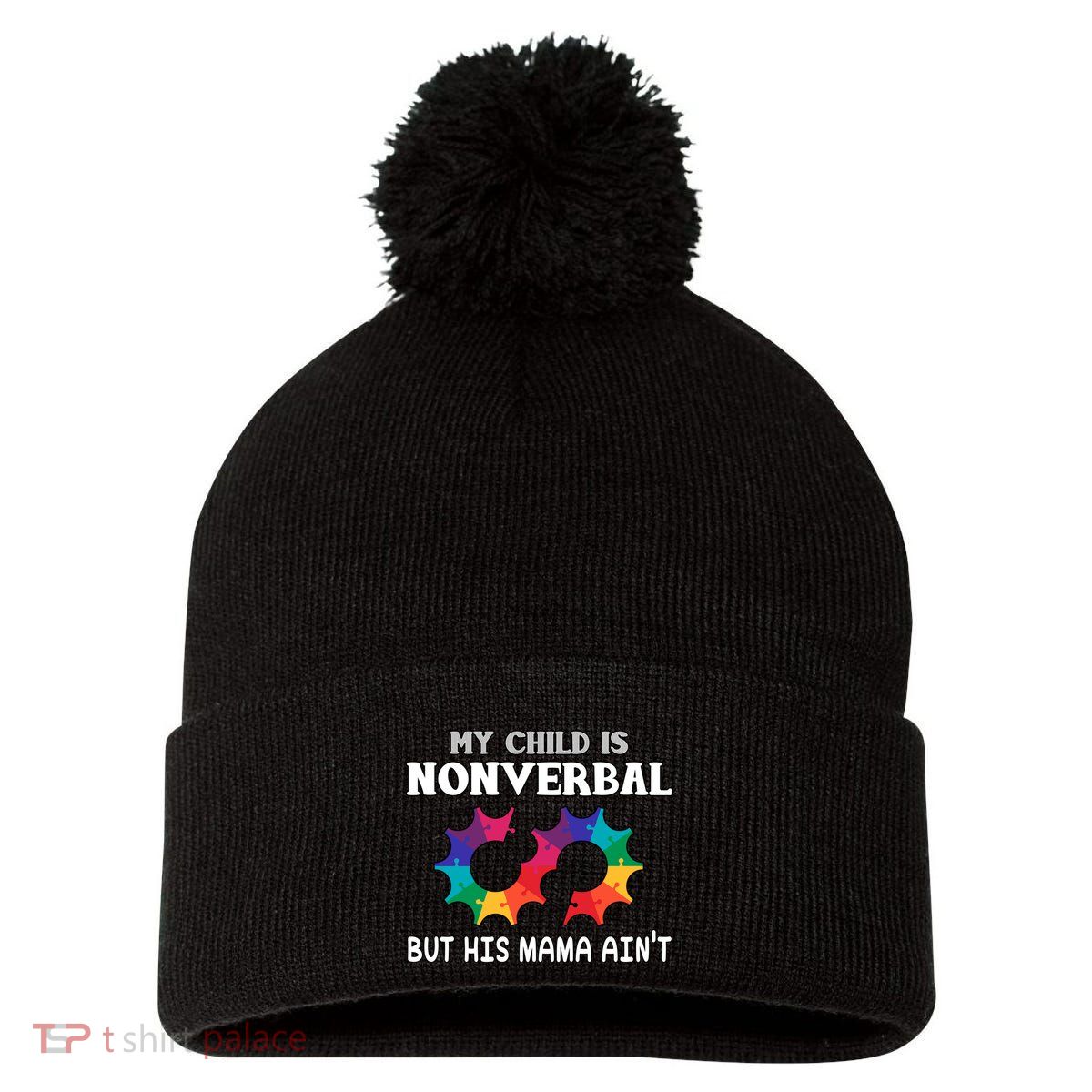 Autism Awareness My Child Non Verbal But His Mama AinT Pom Pom 12in Knit Beanie