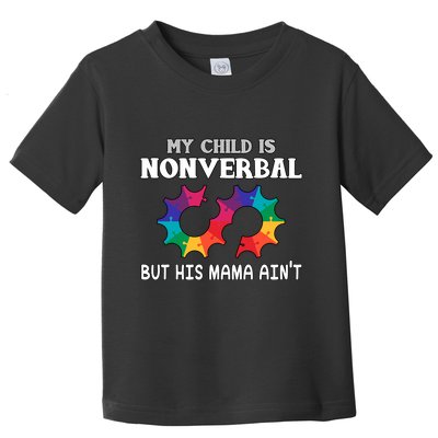 Autism Awareness My Child Non Verbal But His Mama AinT Toddler T-Shirt