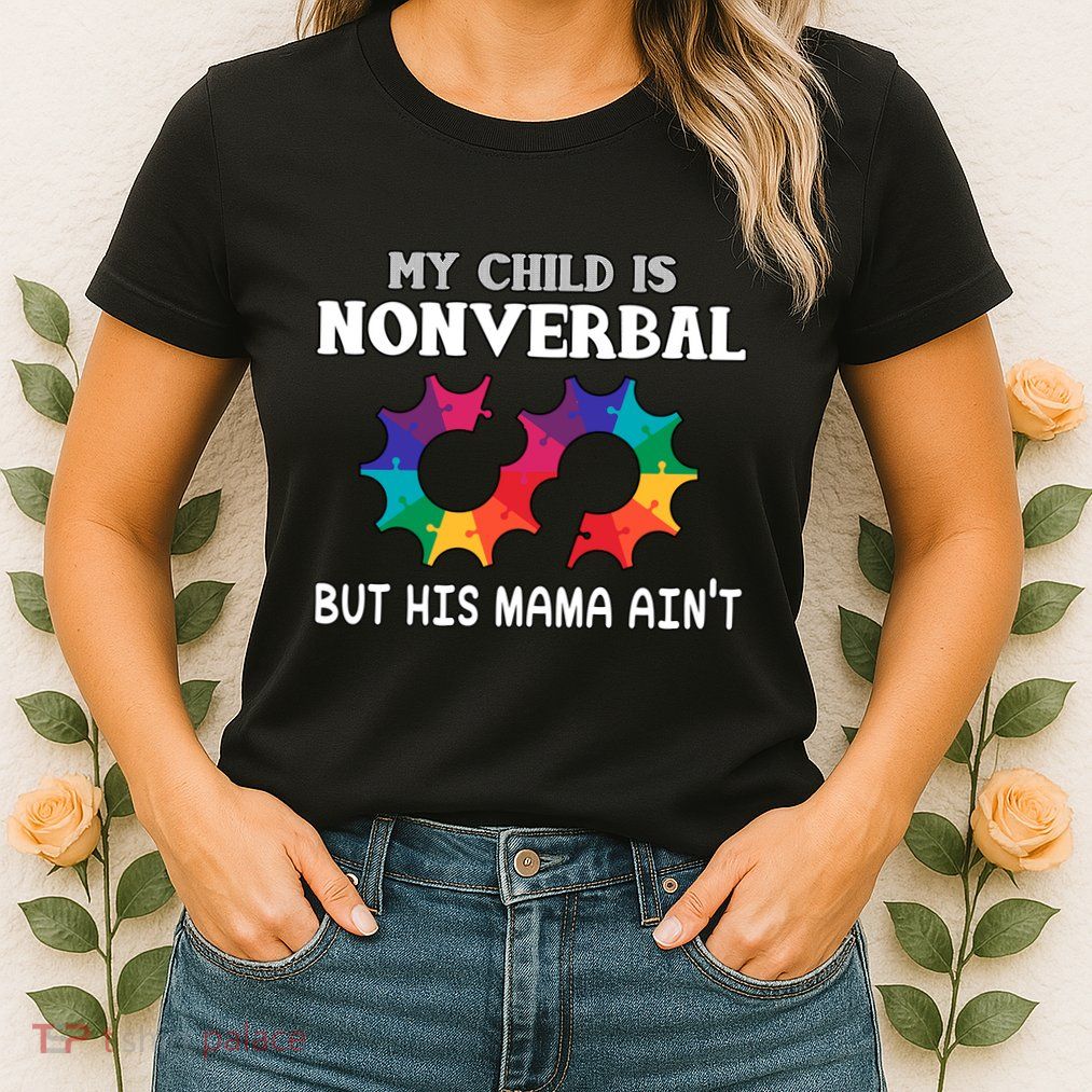 Autism Awareness My Child Non Verbal But His Mama AinT Womens T-Shirt