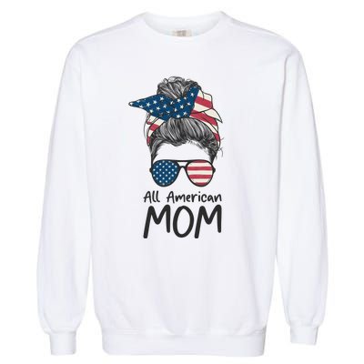 All American Mom 4th Of July Mothers Day Messy Bun Garment-Dyed Sweatshirt