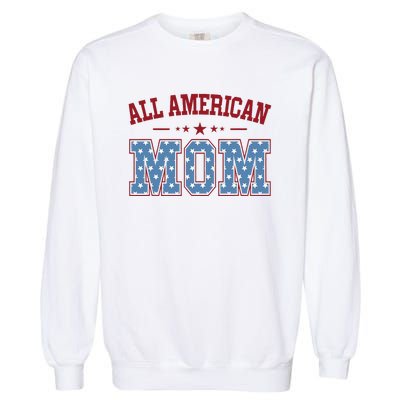 All American Mom Matching Family 4th Of July Garment-Dyed Sweatshirt