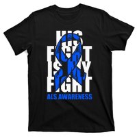 ALS Awareness Month Blue Ribbon His Fight May Support T-Shirt