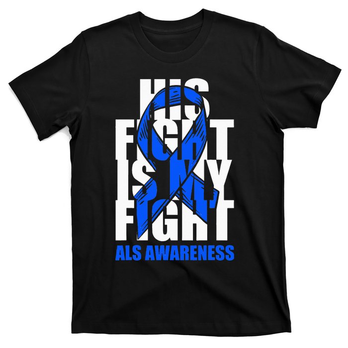 ALS Awareness Month Blue Ribbon His Fight May Support T-Shirt