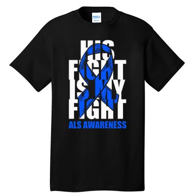 ALS Awareness Month Blue Ribbon His Fight May Support Tall T-Shirt