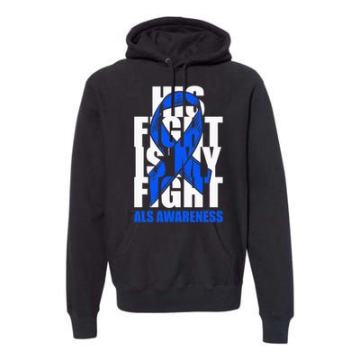 ALS Awareness Month Blue Ribbon His Fight May Support Premium Hoodie