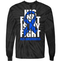 ALS Awareness Month Blue Ribbon His Fight May Support Tie-Dye Long Sleeve Shirt