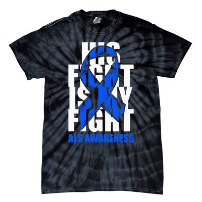 ALS Awareness Month Blue Ribbon His Fight May Support Tie-Dye T-Shirt