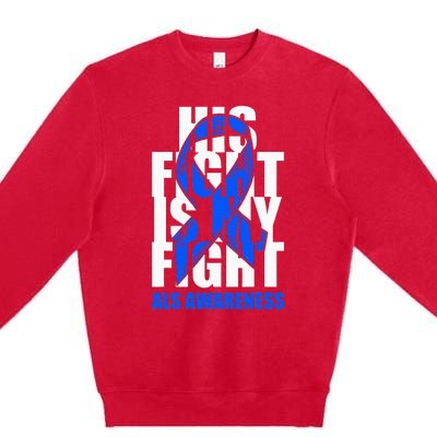 ALS Awareness Month Blue Ribbon His Fight May Support Premium Crewneck Sweatshirt