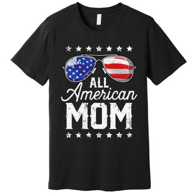 All American Mom 4th of July Mother's Day Sunglasses Family Premium T-Shirt