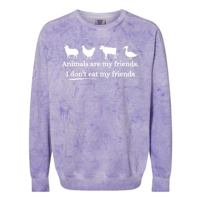 Animals Are My Friends. I Dont Eat My Friends Colorblast Crewneck Sweatshirt