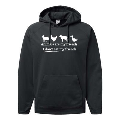 Animals Are My Friends. I Dont Eat My Friends Performance Fleece Hoodie