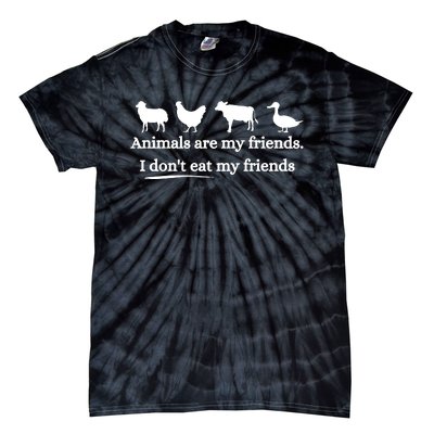 Animals Are My Friends. I Dont Eat My Friends Tie-Dye T-Shirt