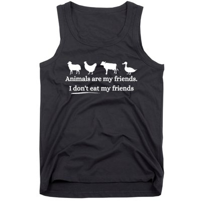 Animals Are My Friends. I Dont Eat My Friends Tank Top