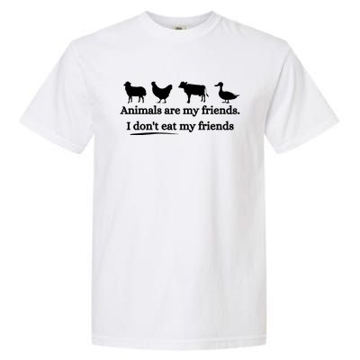 Animals Are My Friends. I Dont Eat My Friends Garment-Dyed Heavyweight T-Shirt