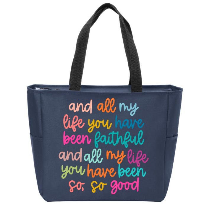 And All My Life You Have Been Faithful And All My Life Zip Tote Bag