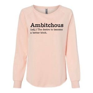 Ambitchous Adj Meaning Definitive Womens California Wash Sweatshirt